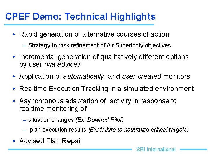CPEF Demo: Technical Highlights • Rapid generation of alternative courses of action – Strategy-to-task