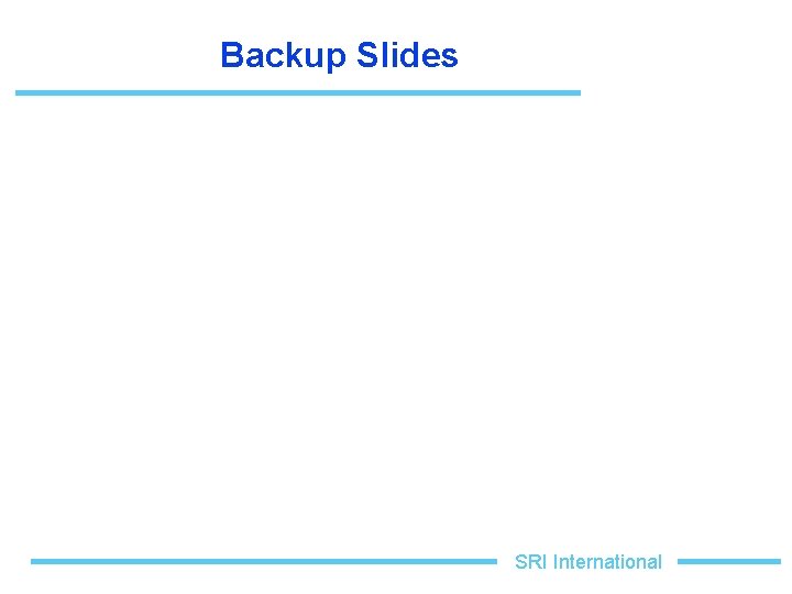 Backup Slides SRI International 