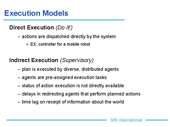 Execution Models Direct Execution (Do it!) – actions are dispatched directly by the system