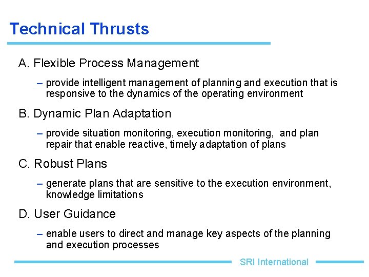 Technical Thrusts A. Flexible Process Management – provide intelligent management of planning and execution