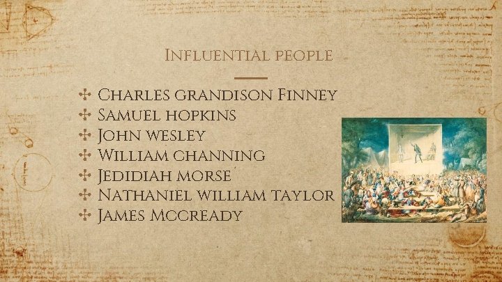 Influential people ✣ Charles grandison Finney ✣ Samuel hopkins ✣ John wesley ✣ William