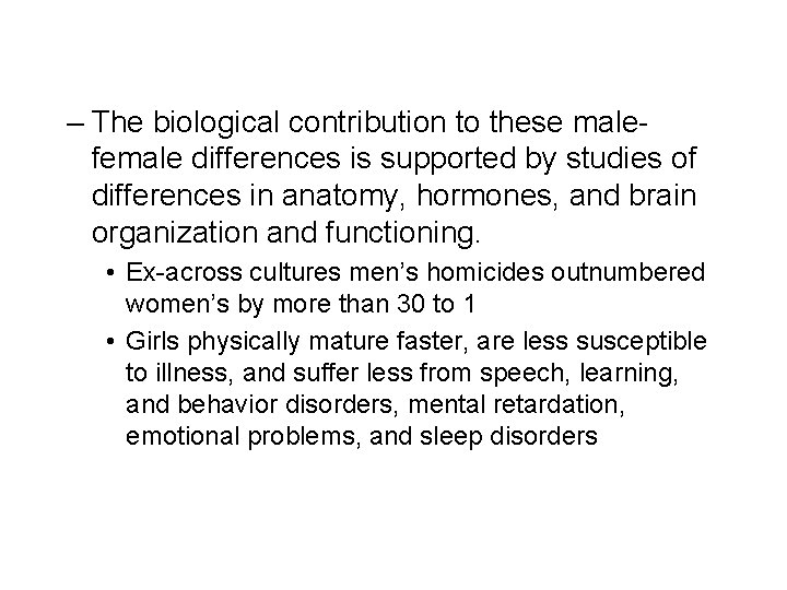 – The biological contribution to these malefemale differences is supported by studies of differences