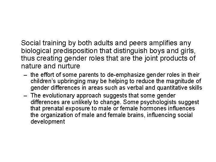 Social training by both adults and peers amplifies any biological predisposition that distinguish boys
