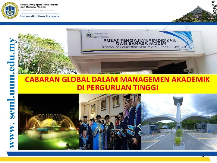 www. seml. uum. edu. my CABARAN GLOBAL DALAM MANAGEMEN AKADEMIK DI PERGURUAN TINGGI 1