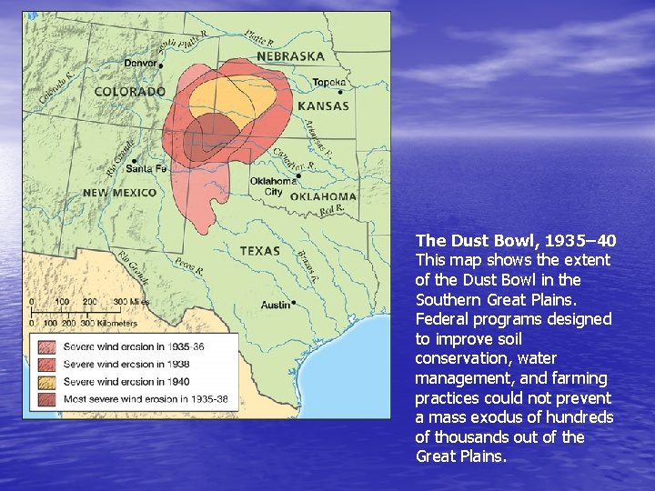 The Dust Bowl, 1935– 40 This map shows the extent of the Dust Bowl