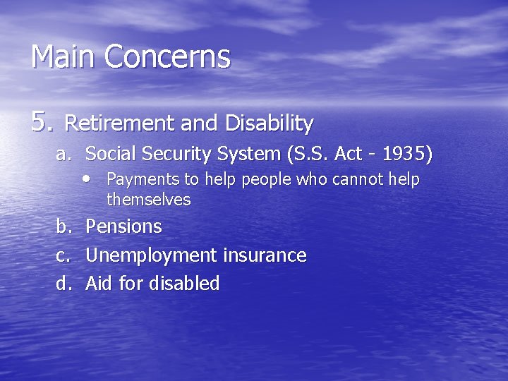 Main Concerns 5. Retirement and Disability a. Social Security System (S. S. Act -