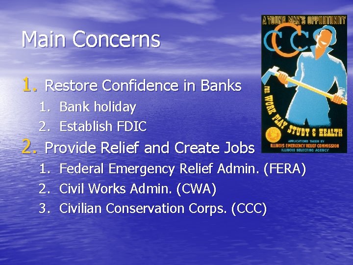 Main Concerns 1. Restore Confidence in Banks 1. Bank holiday 2. Establish FDIC 2.