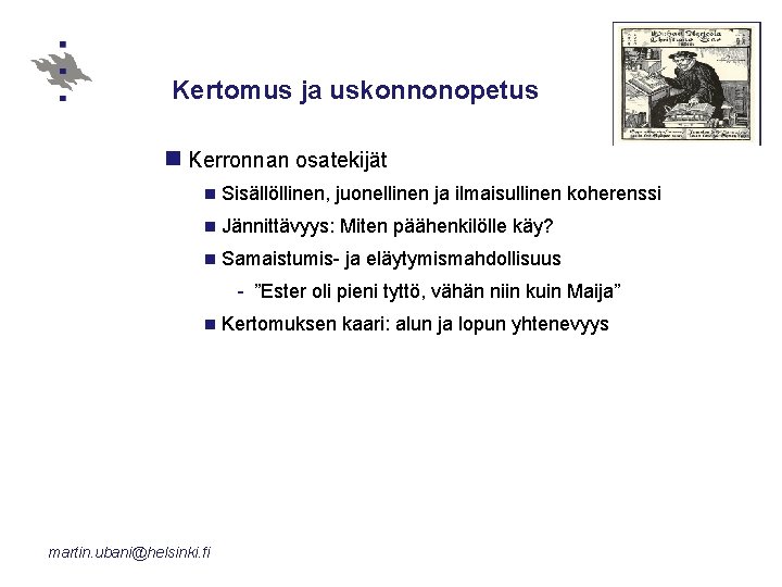 Kertomus ja uskonnonopetus n Kerronnan osatekijät n Sisällöllinen, juonellinen ja ilmaisullinen koherenssi n Jännittävyys: Kertomus ja uskonnonopetus n Kerronnan osatekijät n Sisällöllinen, juonellinen ja ilmaisullinen koherenssi n Jännittävyys: