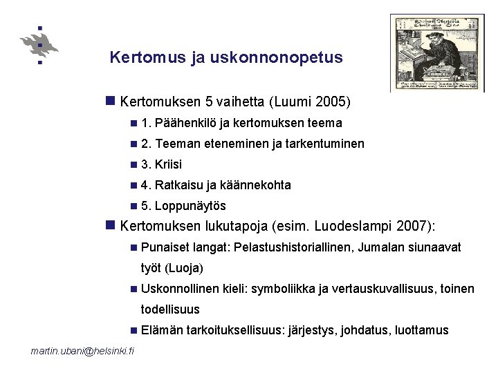 Kertomus ja uskonnonopetus n Kertomuksen 5 vaihetta (Luumi 2005) n 1. Päähenkilö ja kertomuksen