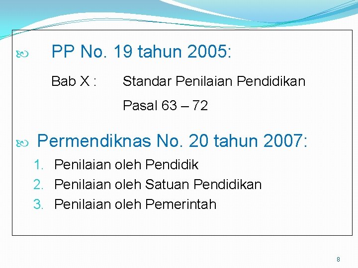  PP No. 19 tahun 2005: Bab X : Standar Penilaian Pendidikan Pasal 63