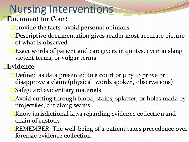 Nursing Interventions �Document for Court �provide the facts- avoid personal opinions �Descriptive documentation gives