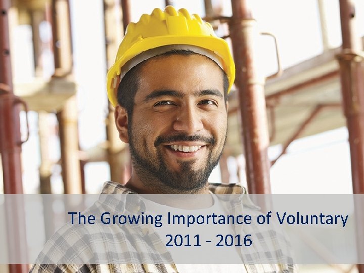 The Growing Importance of Voluntary 2011 - 2016 27 