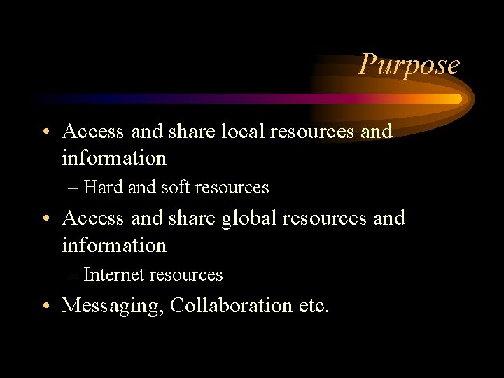 Purpose • Access and share local resources and information – Hard and soft resources