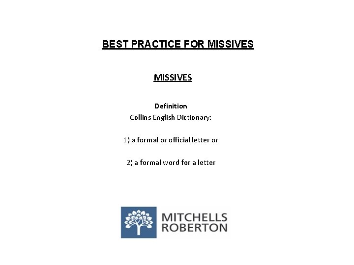 BEST PRACTICE FOR MISSIVES Definition Collins English Dictionary: 1) a formal or official letter