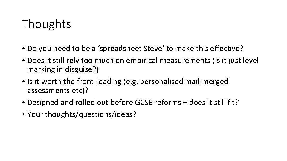 Thoughts • Do you need to be a ‘spreadsheet Steve’ to make this effective?