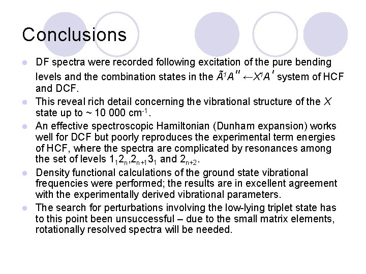 Conclusions l l l DF spectra were recorded following excitation of the pure bending