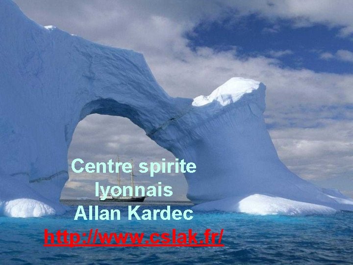 Centre spirite lyonnais Allan Kardec http: //www. cslak. fr/ 