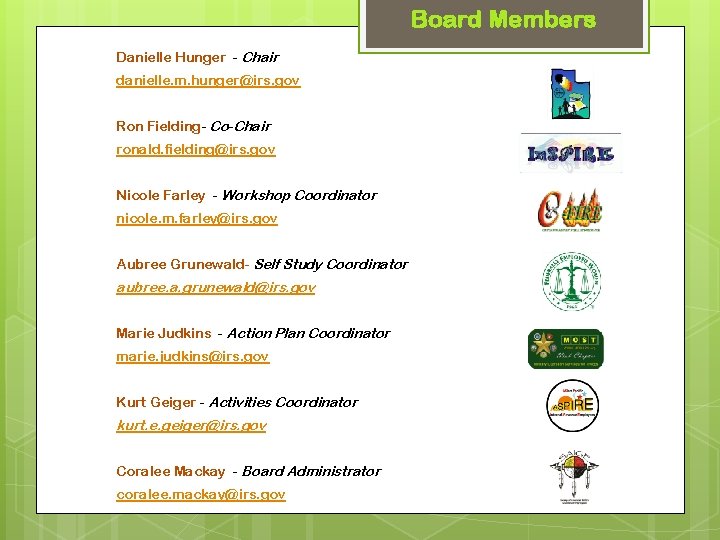 Board Members Danielle Hunger - Chair danielle. m. hunger@irs. gov Ron Fielding- Co-Chair ronald.