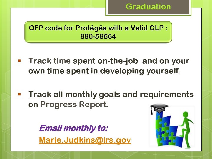 Graduation OFP code for Protégés with a Valid CLP : 990 -59564 § Track