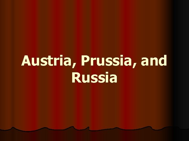 Austria, Prussia, and Russia 