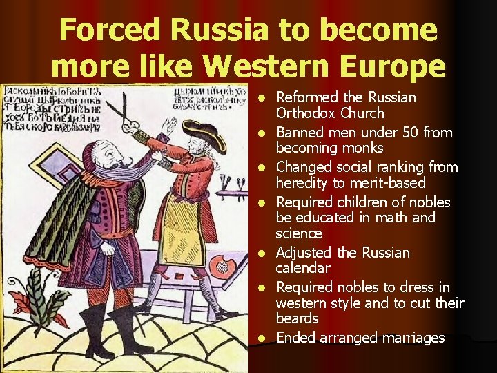Forced Russia to become more like Western Europe l l l l Reformed the