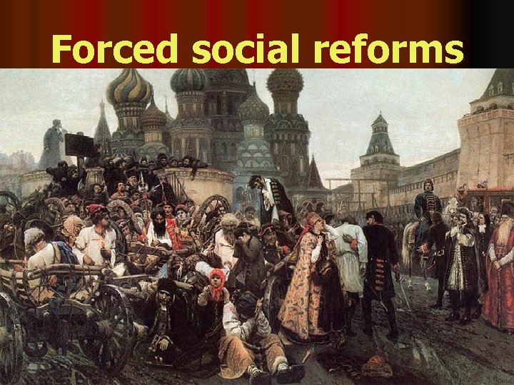 Forced social reforms 
