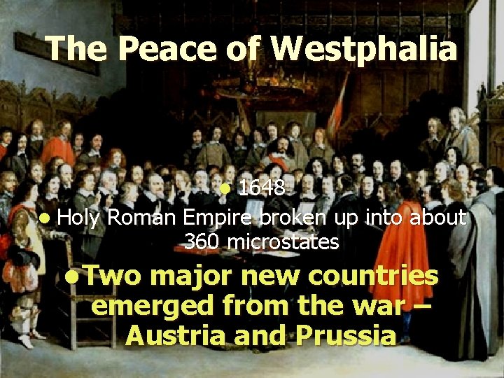 The Peace of Westphalia l 1648 l Holy Roman Empire broken up into about