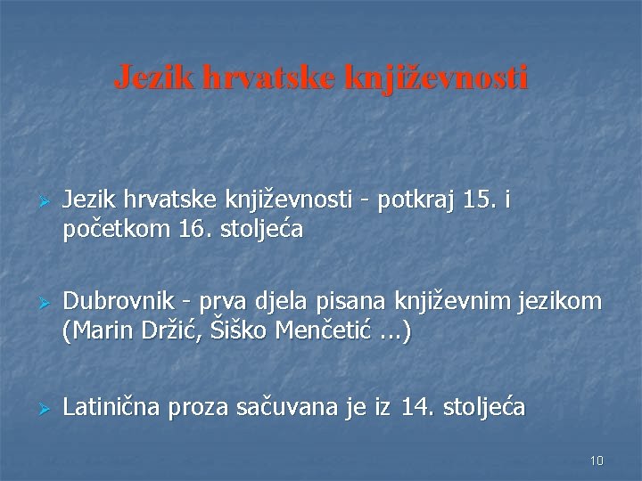 Jezik hrvatske književnosti Ø Ø Ø Jezik hrvatske književnosti - potkraj 15. i početkom