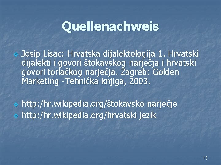 Quellenachweis v v v Josip Lisac: Hrvatska dijalektologija 1. Hrvatski dijalekti i govori štokavskog