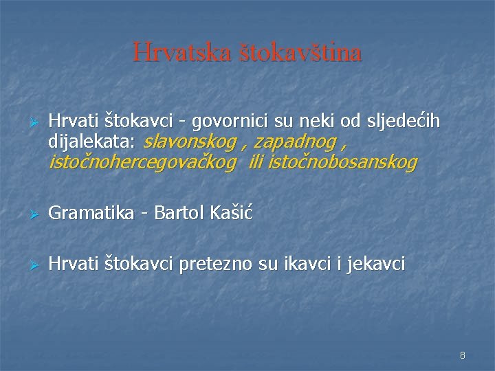 Hrvatska štokavština Ø Hrvati štokavci - govornici su neki od sljedećih dijalekata: slavonskog ,