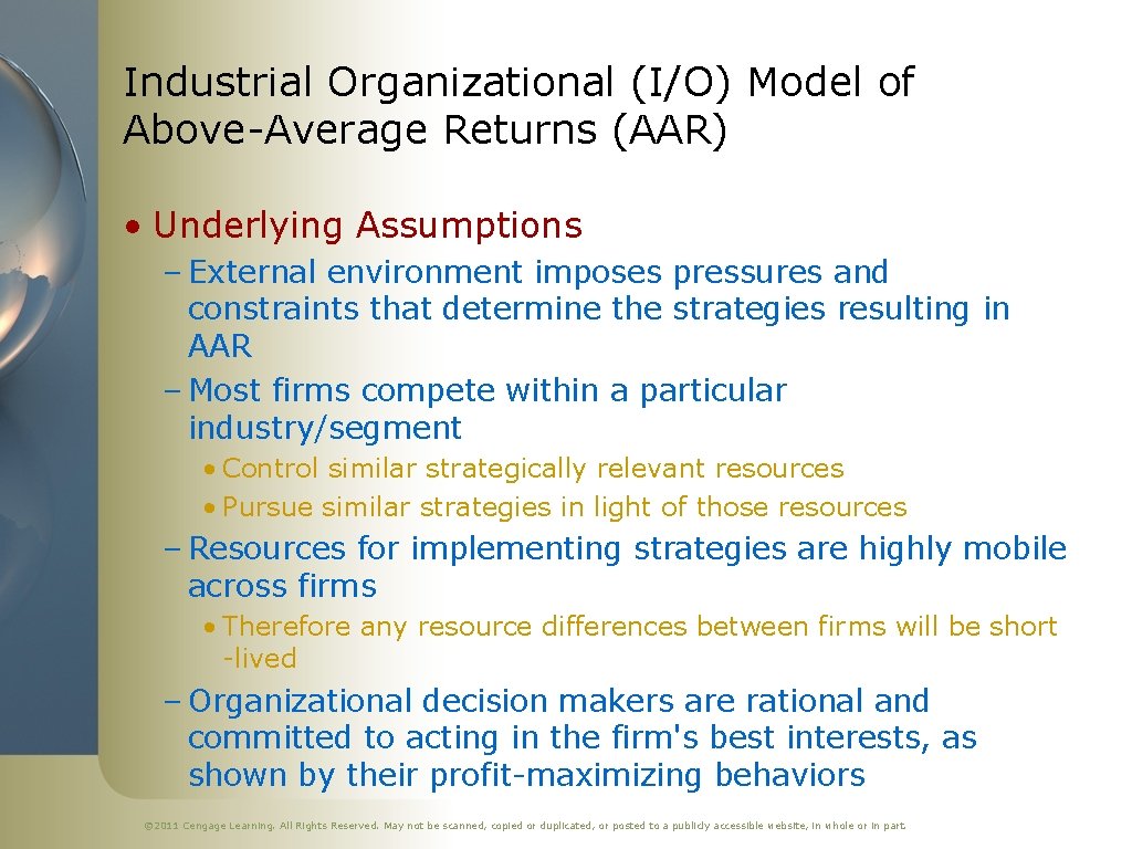 Industrial Organizational (I/O) Model of Above-Average Returns (AAR) • Underlying Assumptions – External environment
