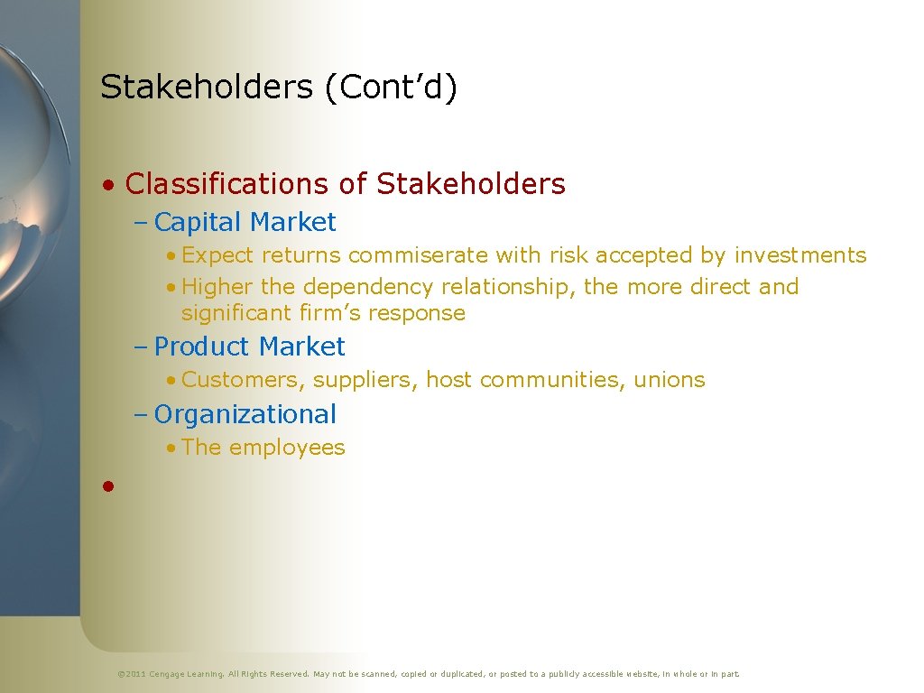 Stakeholders (Cont’d) • Classifications of Stakeholders – Capital Market • Expect returns commiserate with