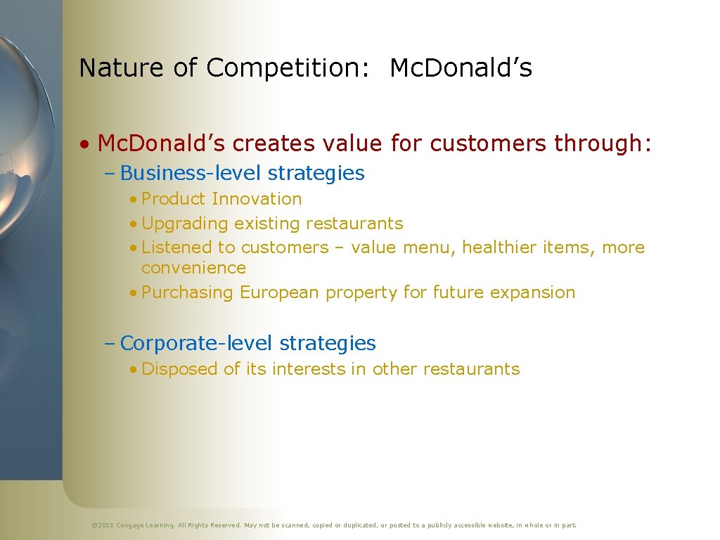 Nature of Competition: Mc. Donald’s • Mc. Donald’s creates value for customers through: –