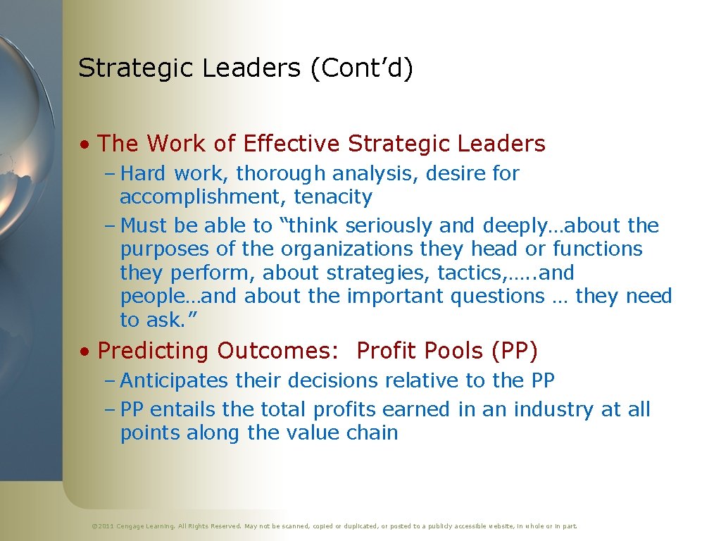 Strategic Leaders (Cont’d) • The Work of Effective Strategic Leaders – Hard work, thorough