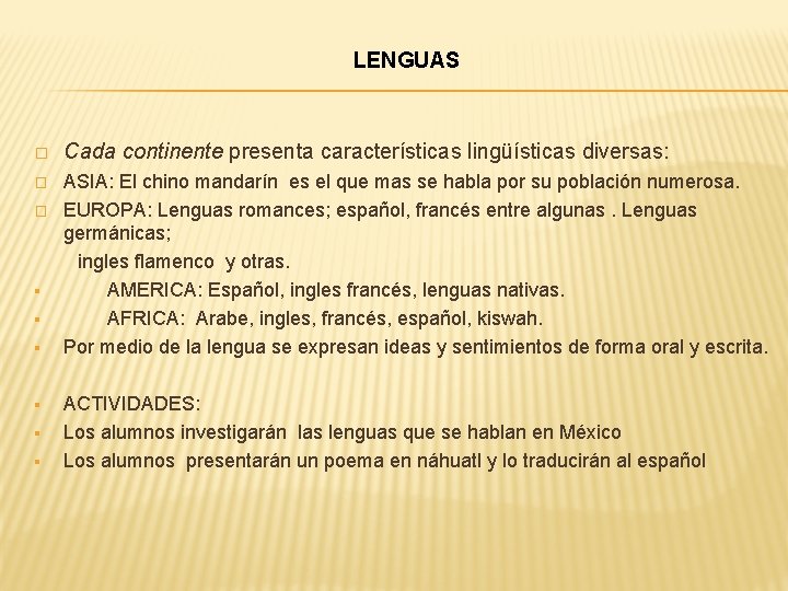 LENGUAS � Cada continente presenta características lingüísticas diversas: � ASIA: El chino mandarín es