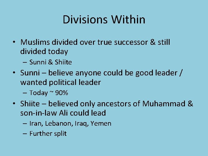 Divisions Within • Muslims divided over true successor & still divided today – Sunni