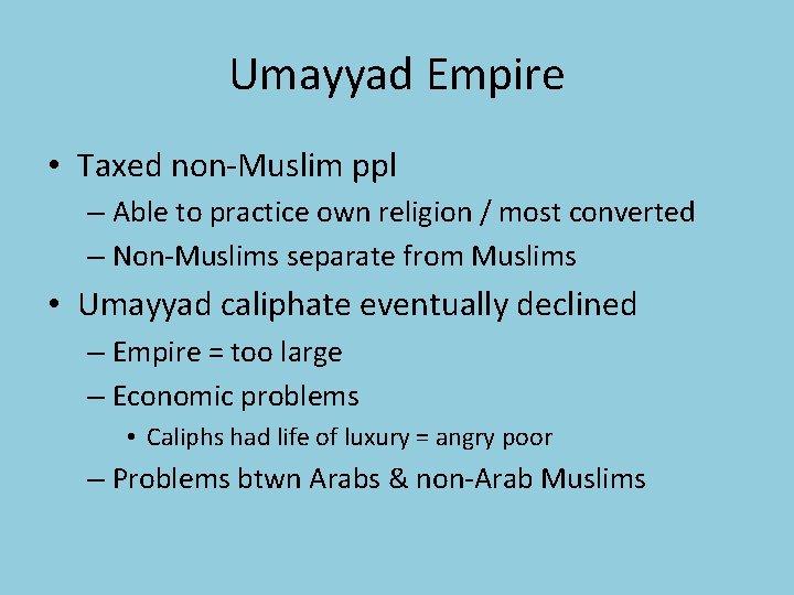 Umayyad Empire • Taxed non-Muslim ppl – Able to practice own religion / most