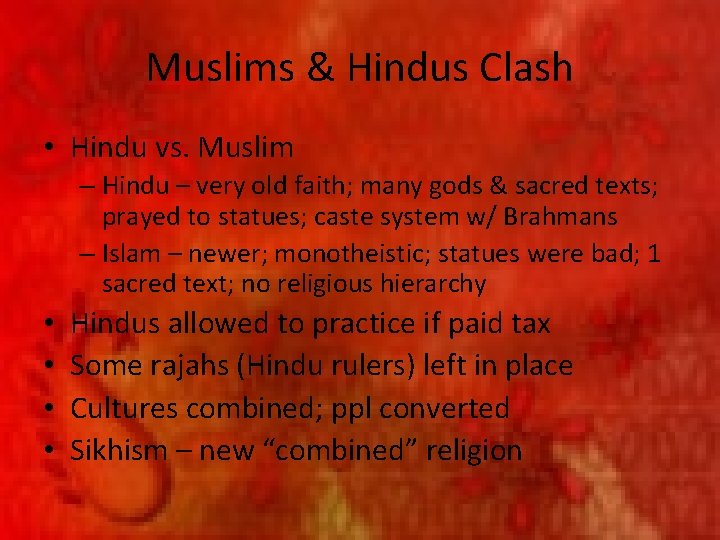 Muslims & Hindus Clash • Hindu vs. Muslim – Hindu – very old faith;