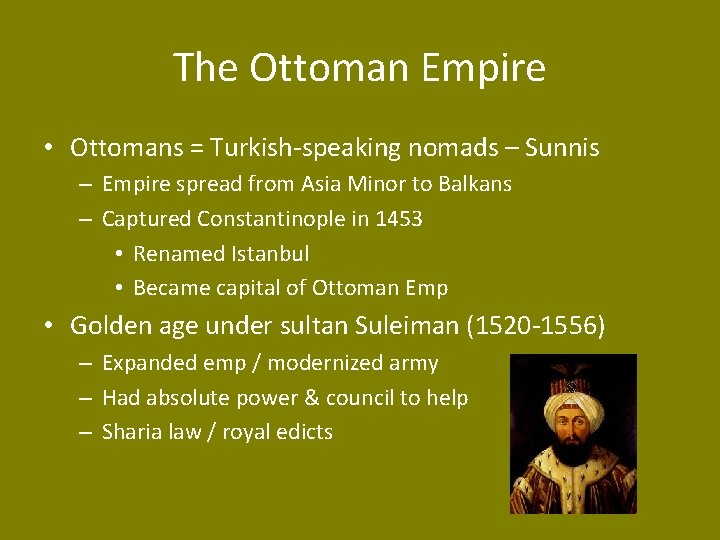 The Ottoman Empire • Ottomans = Turkish-speaking nomads – Sunnis – Empire spread from