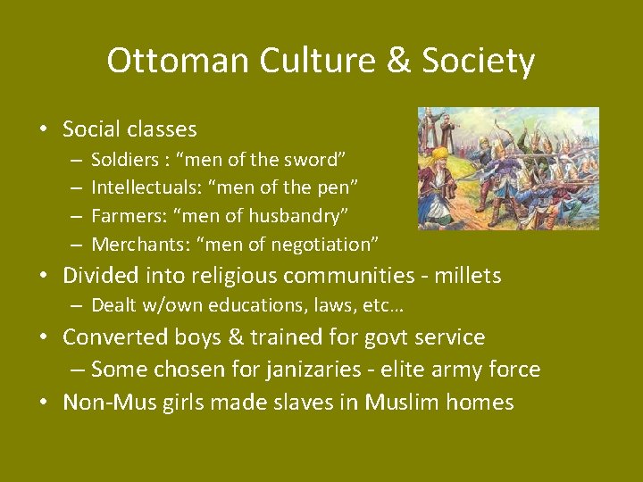 Ottoman Culture & Society • Social classes – – Soldiers : “men of the