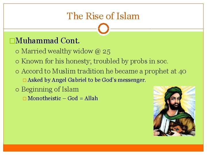 The Rise of Islam �Muhammad Cont. Married wealthy widow @ 25 Known for his