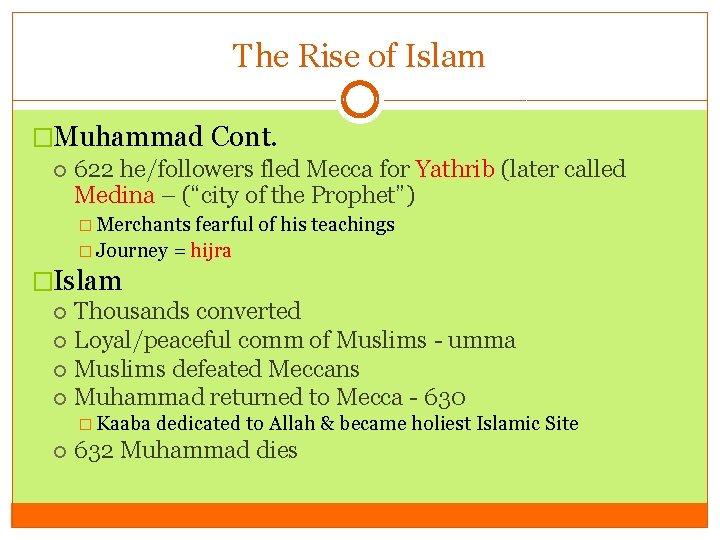 The Rise of Islam �Muhammad Cont. 622 he/followers fled Mecca for Yathrib (later called