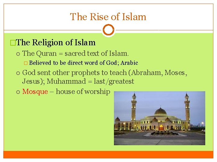 The Rise of Islam �The Religion of Islam The Quran = sacred text of