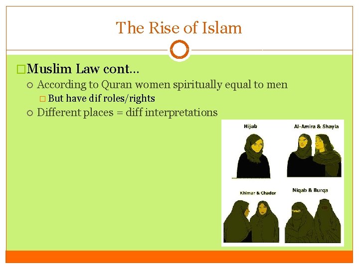 The Rise of Islam �Muslim Law cont… According to Quran women spiritually equal to