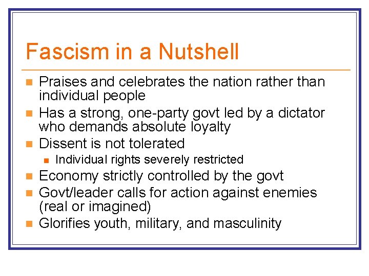 Fascism in a Nutshell n n n Praises and celebrates the nation rather than