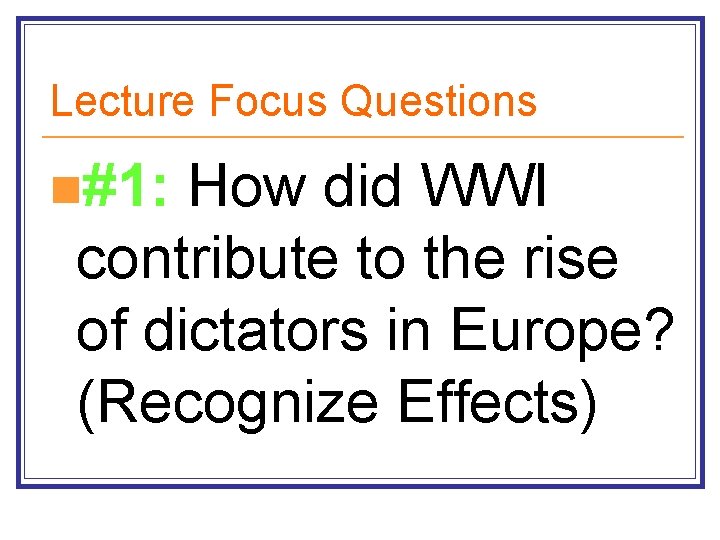 Lecture Focus Questions n#1: How did WWI contribute to the rise of dictators in