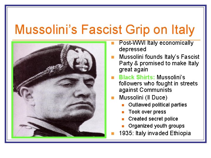 Mussolini’s Fascist Grip on Italy n n Post-WWI Italy economically depressed Mussolini founds Italy’s