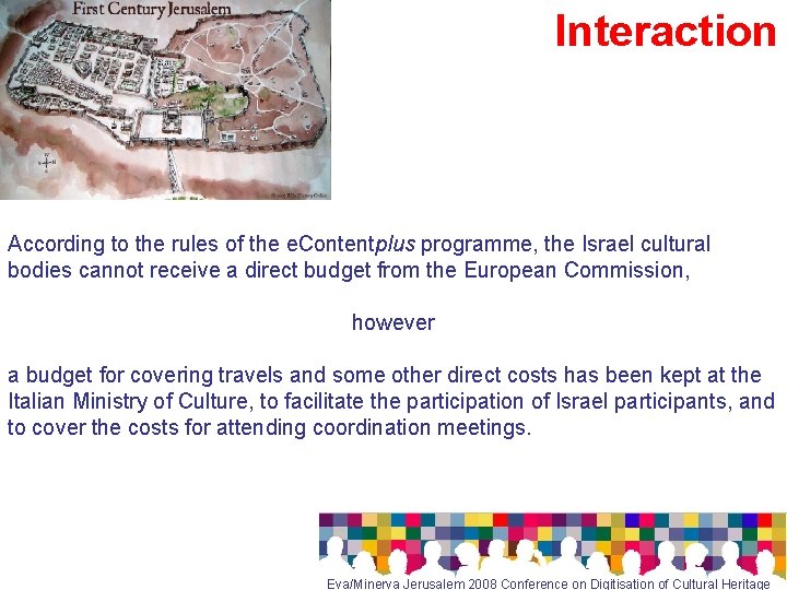 Interaction According to the rules of the e. Contentplus programme, the Israel cultural bodies