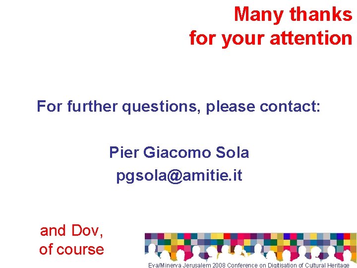 Many thanks for your attention For further questions, please contact: Pier Giacomo Sola pgsola@amitie.