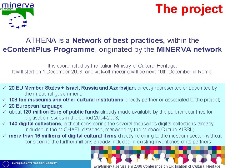 The project ATHENA is a Network of best practices, within the e. Content. Plus